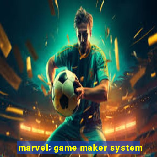 marvel: game maker system